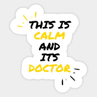 This Is Calm And Its Doctor Sticker